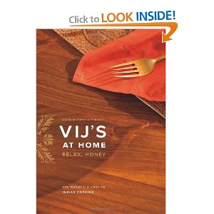 Indian Cook Books Vij's at Home: Relax, Honey: The Warmth and Ease of Indian Cooking